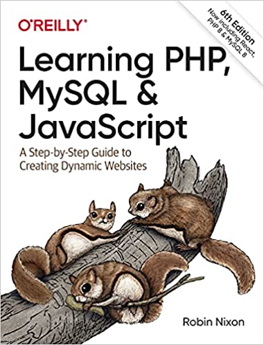 Learning PHP, MySQL & JavaScript A Step-by-Step Guide to Creating Dynamic Websites, 6th Edition
