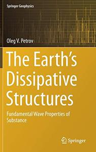 The Earth`s Dissipative Structures Fundamental Wave Properties of Substance 