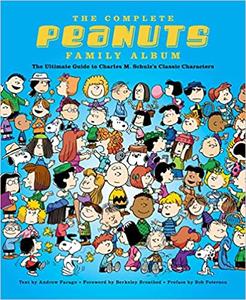 The Complete Peanuts Family Album The Ultimate Guide to Charles M. Schulz's Classic Characters
