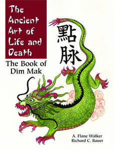 The Ancient Art Of Life And Death The Book of Dim-Mak