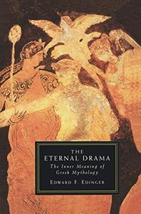 The Eternal Drama The Inner Meaning of Greek Mythology
