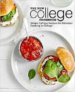 The New College Cookbook Simple College Recipes for Delicious Cooking in College