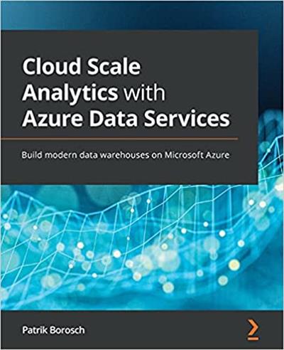Cloud Scale Analytics with Azure Data Services Build modern data warehouses on Microsoft Azure