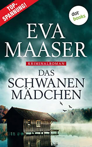 Cover: Eva Maaser - Das Schwanenmädchen Kommissar Rohleffs dritter Fall (Kommissar Rohleffs Fall)