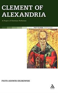 Clement of Alexandria A Project of Christian Perfection