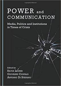 Power and Communication Media, Politics and Institutions in Times of Crisis
