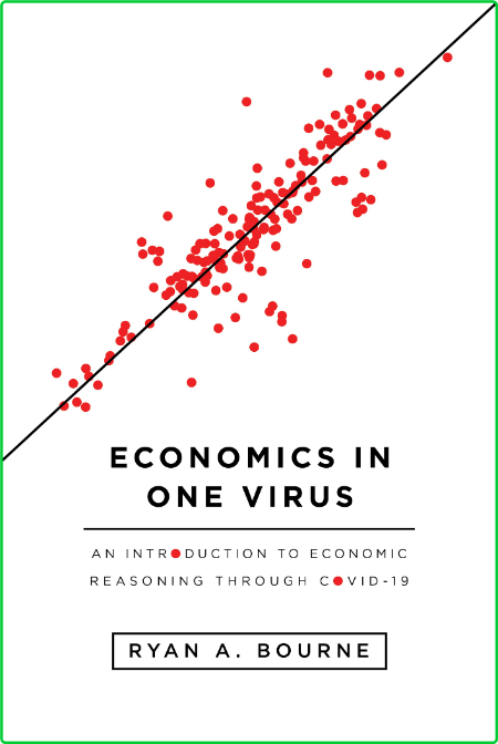 Ryan A Bourne Economics In One Virus An Introduction To Economic Reasoning Through...