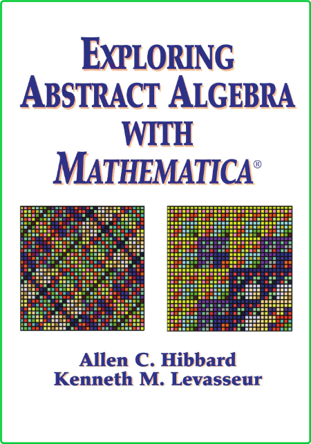 Exploring Abstract Algebra With Mathematica by Allen C  Hibbard