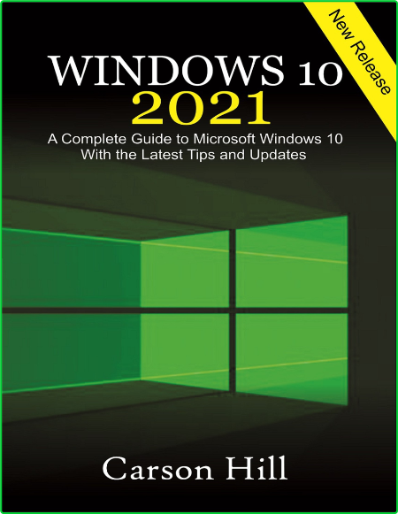 Windows 10 2021 A Complete Guide To Microsoft Windows 10 With The La Tips And Updates 3d832fcf3ed49b34ebd57df00cbeab80