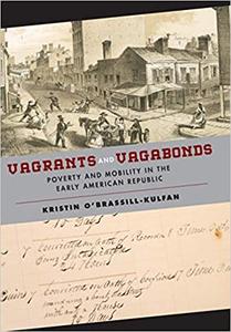 Vagrants and Vagabonds Poverty and Mobility in the Early American Republic