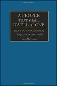 A People That Shall Dwell Alone Judaism as a Group Evolutionary Strategy, with Diaspora Peoples