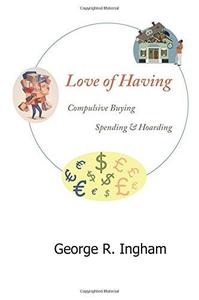 Love of Having Compulsive Buying, Spending, and Hoarding