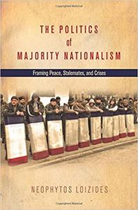 The Politics of Majority Nationalism Framing Peace, Stalemates, and Crises