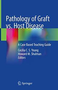 Pathology of Graft vs. Host Disease A Case Based Teaching Guide 