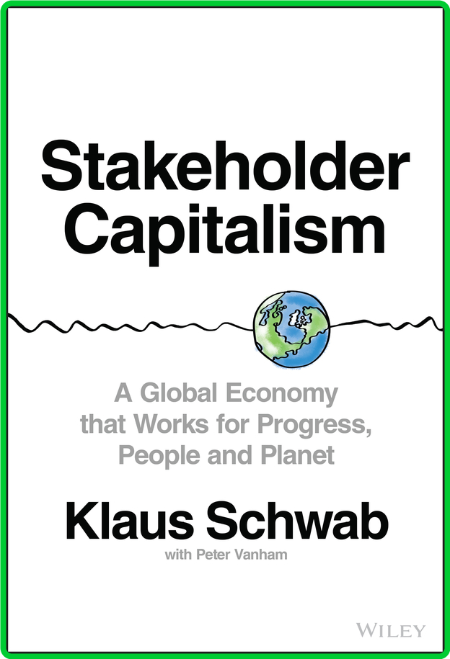 Klaus Schwab Stakeholder Capitalism A Global Economy that Works for Progress Peopl...