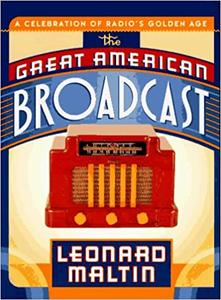 The Great American Broadcast A Celebration of Radio's Golden Age