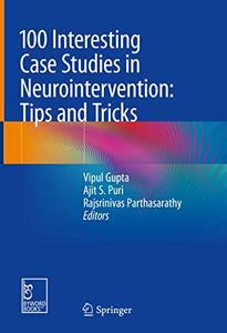 100 Interesting Case Studies in Neurointervention Tips and Tricks 