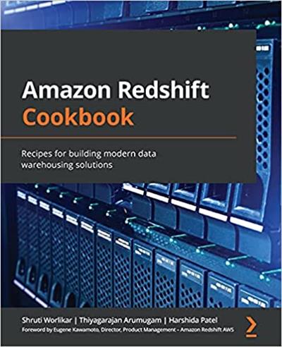 Amazon Redshift Cookbook Recipes for building modern data warehousing solutions