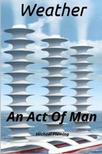 Weather An Act Of Man (Second Edition)