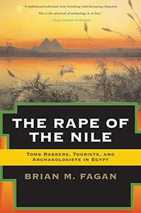 The Rape of the Nile Tomb Robbers, Tourists, and Archaeologists in Egypt