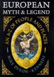 European Myth & Legend An A-Z of People and Places