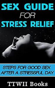 Sex Guide For Stress Relief Steps For Good Sex After A Stressful Day