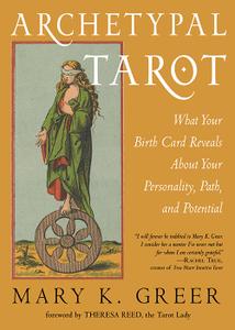 Archetypal Tarot What Your Birth Card Reveals About Your Personality, Your Path, and Your Potential