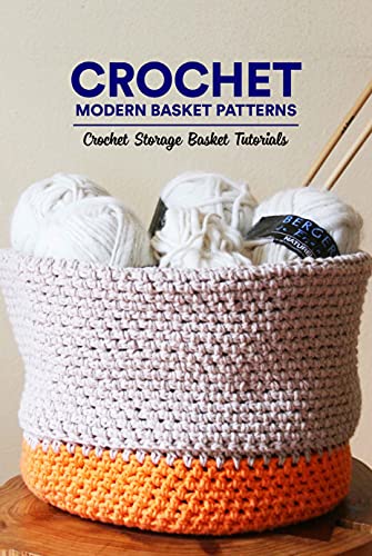 Crochet Modern Basket Patterns: Crochet Storage Basket Tutorials: Basket Crochet Ideas