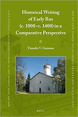 Historical Writing of Early Rus (c. 1000c. 1400) in a Comparative Perspective