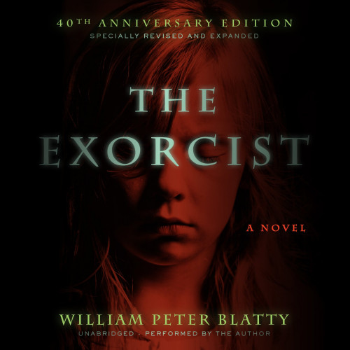 The Exorcist 40th Anniversary Edition (Unabridged)