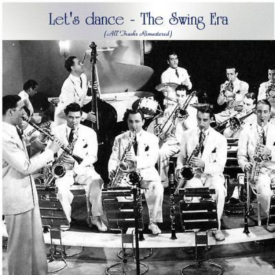 Various Artists   Let's Dance   The Swing Era (All Tracks Remastered) (2021)