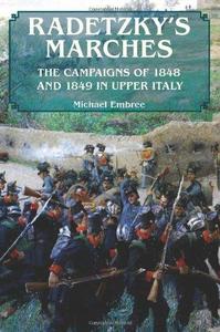 Radetzky's Marches The Campaigns of 1848 and 1849 in Upper Italy