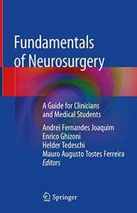Fundamentals of Neurosurgery A Guide for Clinicians and Medical Students  