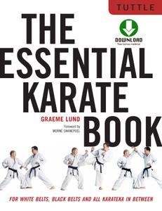 The Essential Karate Book For White Belts, Black Belts and All Levels In Between [Companion Video Included]
