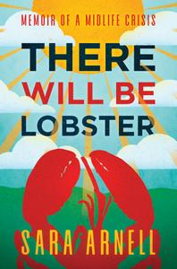 There Will Be Lobster Memoir of a Midlife Crisis