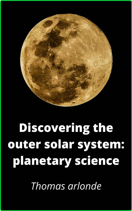 Discovering the outer solar system - planetary science