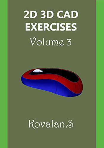 2D 3D CAD EXERCISES: Volume 3