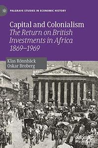 Capital and Colonialism The Return on British Investments in Africa 1869-1969 