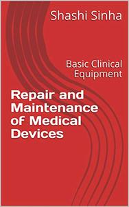 Repair and Maintenance of Medical Devices Basic Clinical Equipment