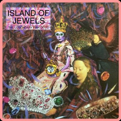 The Legendary Pink Dots   Island of Jewels (2021) Mp3 320kbps