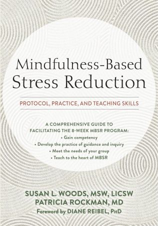 Mindfulness Based Stress Reduction: Protocol, Practice, and Teaching Skills (True PDF)