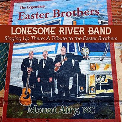 Lonesome River Band   Singing Up There   A Tribute to the Easter Brothers (2021)