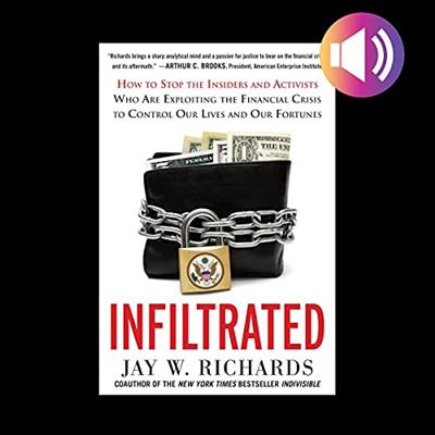 Infiltrated: How to Stop the Insiders and Activists Who Are Exploiting the Financial Crisis to Control Our Lives [Audiobook]