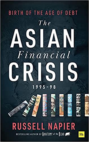 The Asian Financial Crisis 1995-98: Birth of the Age of Debt