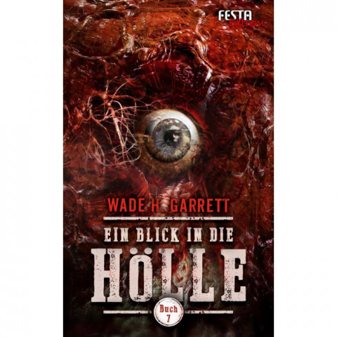 Cover: Wade H  Garrett - Ein Blick in die Hölle - Buch 7