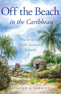 Off the Beach in the Caribbean Travels in the Little Leeward Islands