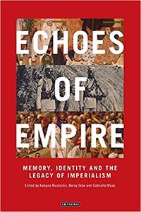 Echoes of Empire Memory, Identity and Colonial Legacies