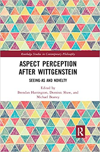 Aspect Perception after Wittgenstein: Seeing As and Novelty