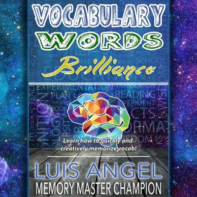 Vocabulary Words Brilliance Learn How to Quickly and Creatively Memorize Remember English Dictionary Vocab Words [Audiobook]