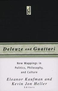 Deleuze And Guattari New Mappings in Politics, Philosophy, and Culture